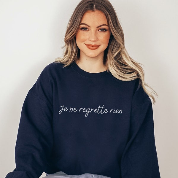 Embroidered Je Ne Regrette Rien Sweater | French quote sweatshirt | I regret nothing inspirational sweatshirt | No regrets quote shirt