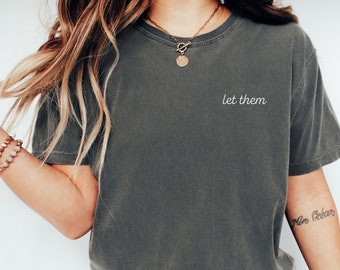 Let Them Shirt | Embroidered Anxiety Relief Tee | Let Go of Negativity | Positive T-Shirt | Motivational Life Quote | Stress Relief Gifts