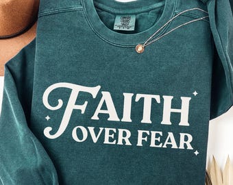 Faith Over Fear Sweatshirt | Comfort Colors Christian Crewneck | Bible Verse Sweater | Inspirational Scripture Sweater | Christianity Gifts