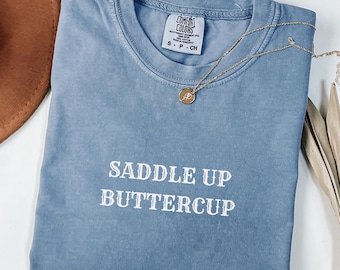 Saddle Up Buttercup Shirt | Western T-Shirt | Country Concert Tee | Cowboy Gift | Country Girl Shirt | Sassy Cowgirl Aesthetic Rodeo Outfit