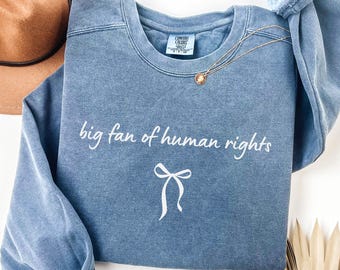 Comfort Colors® Big Fan Of Human Rights Sweatshirt | Equality Sweater | Social Justice Crewneck | Political Protest Shirt | Activist Gifts