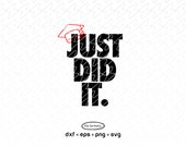 Just Did It SVG, Graduation 2024, Digital File, Instant Download