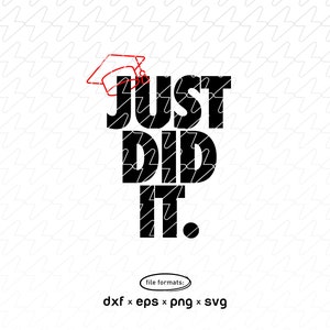 May include: Black and white graphic text that reads "Just Did It." with a red graduation cap above the word "Just".