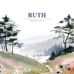 May include: Watercolor landscape art print featuring the word "RUTH" in blue, with "King James Version" below. The artwork depicts a serene scene with trees, rolling hills, and a path, in shades of green, gray, and pink.