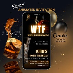 K&ouml;nnte beinhalten: Digitale animierte Einladung zum 40. Geburtstag. Das Design zeigt ein Smartphone mit dem Text "WTF Who's Turning Forty?" und Veranstaltungsdetails. Enth&auml;lt eine Musikplayer-Grafik und ein Canva-Vorlagenetikett. Der Hintergrund ist dunkel mit goldenen Akzenten.