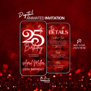 May include: Digital invitation for a 25th birthday party with a red rose background. The invitation includes the date, time, location, RSVP information, and attire. The text "Add your own music" is also included.