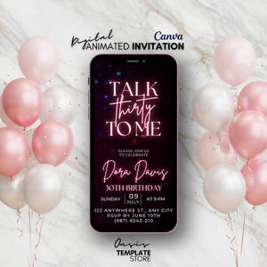 May include: A digital animated invitation for a 30th birthday, with a smartphone displaying "Talk Thirty To Me." The design includes pink and white balloons, the name "Dora Davis", and event details.