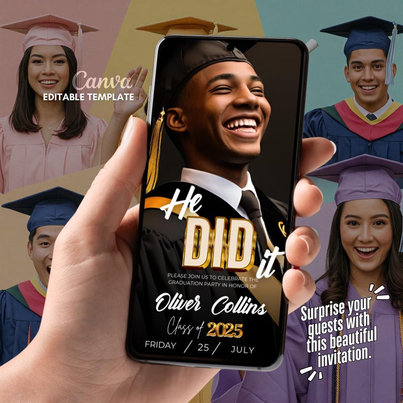 May include: A graduation party invitation on a smartphone screen. The invitation is black with gold text that says "He DID it" and "Oliver Collins Class of 2025". The date of the party is Friday, July 25th. The text "Surprise your guests with this beautiful invitation." is on the right side of the screen.