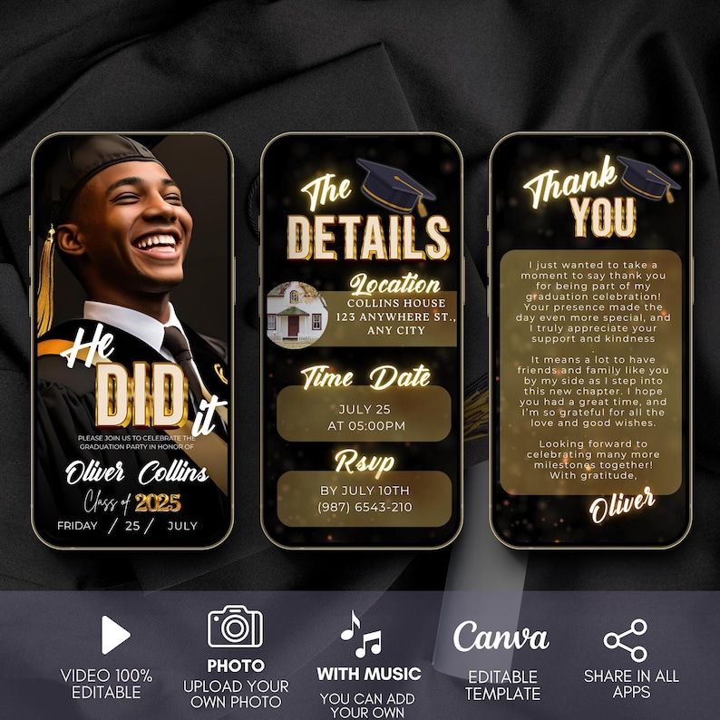 May include: A black and gold graduation invitation with a photo of a smiling graduate wearing a cap and gown. The invitation includes the text "He Did It", "Oliver Collins", "Class of 2025", "Friday / 25 / July", "The Details", "Location", "Collins House", "123 Anywhere St., Any City", "Time Date", "July 25", "At 05:00PM", "RSVP", "By July 10th", "(987) 6543-210", "Thank You", "I just wanted to take a moment to say thank you for being part of my graduation celebration! Your presence made the day even more special, and I truly appreciate your support and kindness. It means a lot to have friends and family like you by my side as I step into this new chapter. I hope you had a great time, and I'm so grateful for all the love and good wishes. Looking forward to celebrating many more milestones together! With gratitude, Oliver".