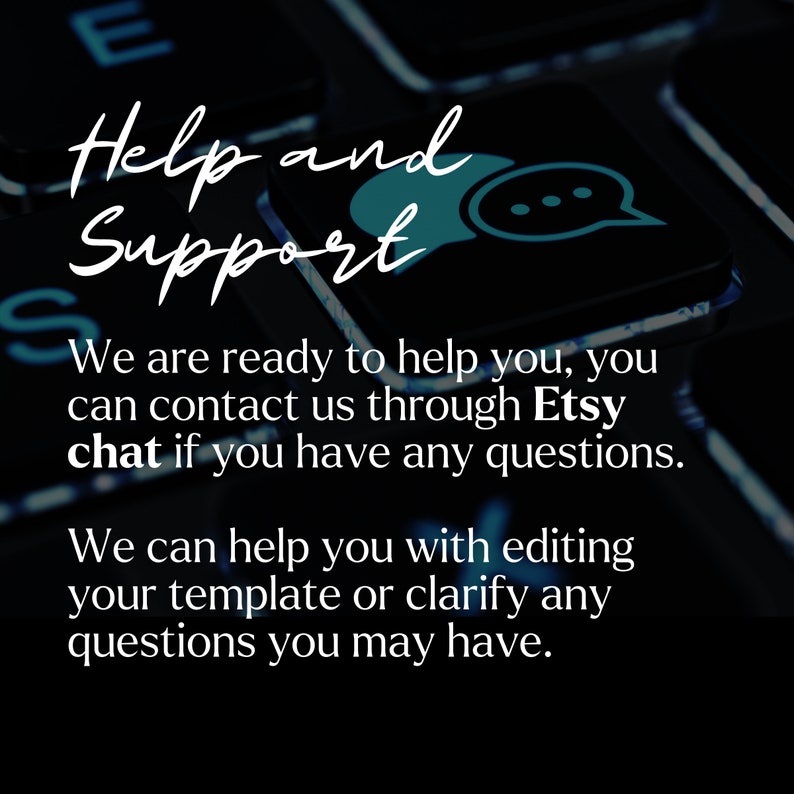 Pu&ograve; includere: Una tastiera nera con un'icona di bolla di chat blu e il testo "Help and Support". Il testo sotto l'icona dice "We are ready to help you, you can contact us through Etsy chat if you have any questions. We can help you with editing your template or clarify any questions you may have."