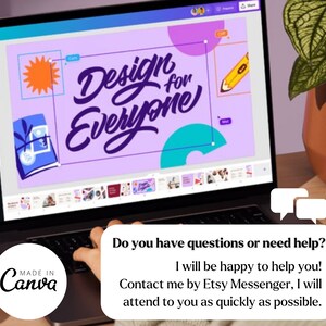May include: A laptop computer with the Canva logo displayed on the screen. The screen shows a design project with the text "Design for Everyone" in a purple, blue, and yellow color scheme. The laptop is on a wooden surface with a potted plant in the background. A text bubble says "Do you have questions or need help? I will be happy to help you! Contact me by Etsy Messenger, I will attend to you as quickly as possible."