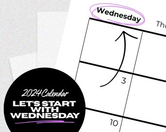 Wednesday Start 2024 Custom Calendar - Let's Start With Wednesday