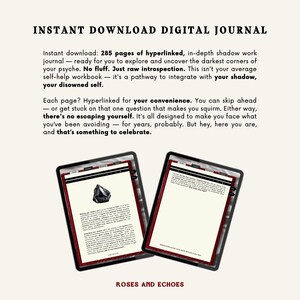 May include: Two open digital journals on a white background. The journal is titled "Instant Download Digital Journal" and features a black and white illustration of a crystal. The text on the page reads "285 pages of hyperlinked, in-depth shadow work journal - ready for you to explore and uncover the darkest corners of your psyche. No fluff. Just raw introspection. This isn't your average self-help workbook - it's a pathway to integrate with your shadow, your disowned self."