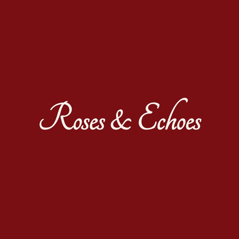 May include: White text on a dark red background reads "Roses & Echoes".