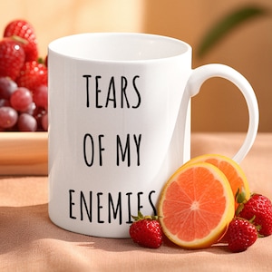Tears of My Enemies Coffee Mug - Funny Gift for Family and Friends