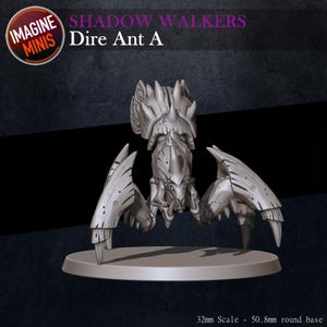 May include: A gray, 3D-printed miniature of a Dire Ant A, a fantasy creature with a segmented body, large mandibles, and multiple legs. The miniature is mounted on a round base. The text "IMAGINE MINIS" and "SHADOW WALKERS" are visible.