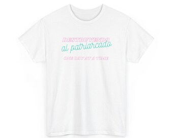 Destruyendo al Patriarcado, Spanglish, feminist shirt