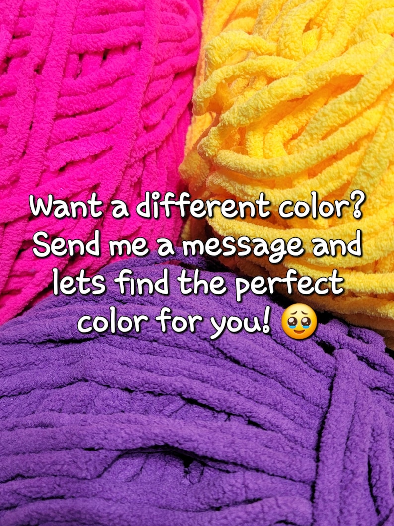 May include: Three skeins of yarn in different colors: pink, yellow, and purple. The text on the image reads: "Want a different color? Send me a message and let's find the perfect color for you!"