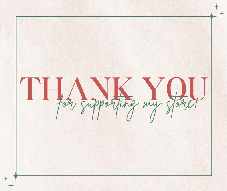 May include: A thank you card with a green border and a red text that says "THANK YOU for supporting my store!"