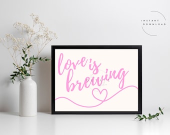 love is brewing printable for bridal shower or valentine's day coffee bar - 4x6 and 5x7