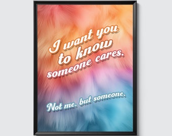 Someone Cares slogan poster - Wall Art Print, Rude, Cheeky Ironic Humour, "I want you to know someone cares. Not me, but someone."