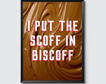 Biscoff slogan poster - Wall Art Print, Caramelised Biscuit Spread, Dessert &quot;I put the scoff in Biscoff&quot;