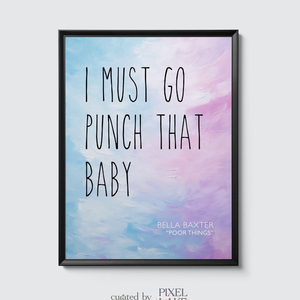 Poor Things Film Zitat Poster - Film Wand Kunst Druck, Film, Dark Humor, "I must go Punch that baby"