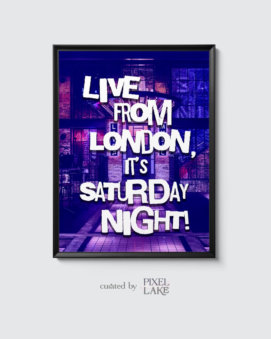 Saturday In Blue Live From London, It's Saturday Night! (blue) – SNL UK Inspired Print ...