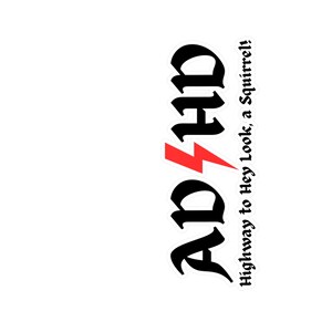 Może przedstawiać: Biała naklejka z napisem "ADHD" gotycką czcionką, przedzielonym czerwoną błyskawicą. Poniżej znajduje się fraza "Highway to Hey Look, a Squirrel!".