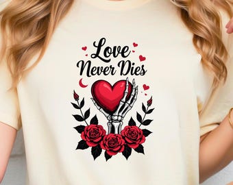 Love Never Dies Svg , Spooky Valentine Svg, Funny Valentine Svg, Dark Valentine Png, Gothic Valentine Svg, Anti Valentine Svg,Valentines Svg