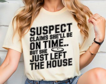 Funny Late PNG svg, Suspect Claims PNG, Always Late Sublimation, Time Management Clipart, Sarcastic Shirt PNG, Digital Download