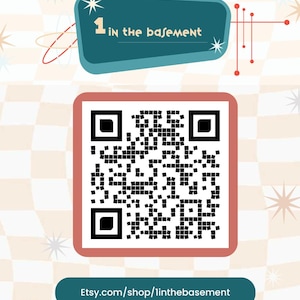 May include: A retro-style graphic with a teal banner reading "1 in the basement" above a QR code in a red-bordered box. Below, a teal banner displays the Etsy shop URL.