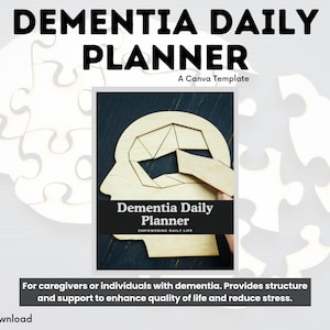 May include: A Canva template for a Dementia Daily Planner. The image shows a wooden cutout of a head with a puzzle piece missing, with the text "Dementia Daily Planner" on the cutout. The text "Empowering Daily Life" is below the planner title.