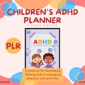 May include: A purple and white printable planner for kids with ADHD. The planner features a cartoon illustration of two children smiling. The text "ADHD Planner for Kids" is on the cover. The text "Children's ADHD Planner" is in red and white on a pink and orange background. The text "A Canva Template" is below the title. The text "PLR" is in yellow on a white background. The text "Instant Download" is in black on a white background. The text "Customizable" is in black on a white background.