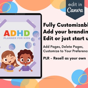 May include: A digital tablet displaying a purple planner with the text "ADHD Planner for Kids" and illustrations of two children. The text "Fully Customizable. Add your branding. Edit or just start using." is displayed on a pink and orange background with the text "edit in Canva".