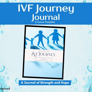 May include: A journal titled "IVF Journey" with a blue and white design. The cover features a paper cutout of a family holding hands. Text includes "A Canva Template" and "A Journal of Strength and Hope."