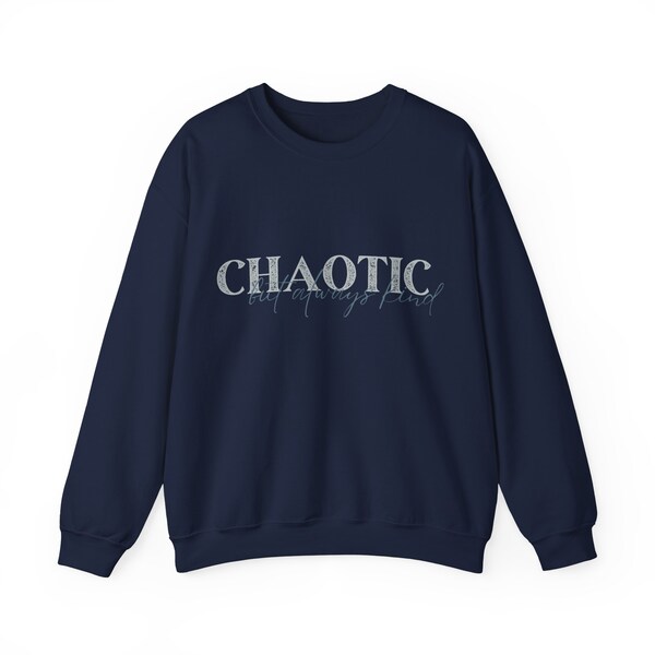 Blue Chaotic But Always Kind Crewneck Sweatshirt