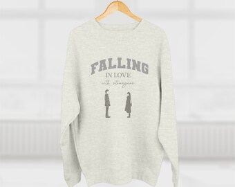 Soft Fleece Sweatshirt - Falling in Love with a Stranger - Cozy Unisex Jumper - Unique Couples Gift