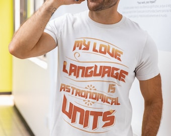 Astronomical Units T-Shirt: Astrophysics Gift, Cosmic Tee