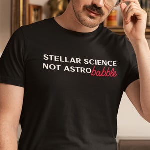 Stellar science, not astro babble Tee | Unisex Tee | Astrophysics T-Shirts | Space T-Shirts | Astronomy gifts | Physics gifts | Nebula gifts