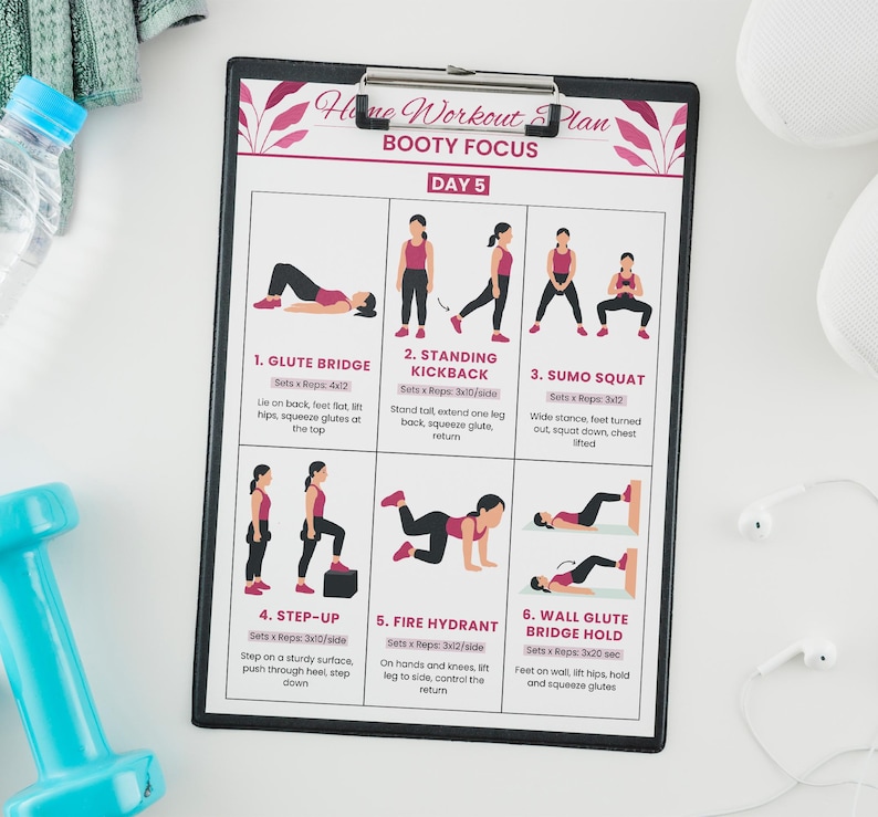 May include: A black clipboard with a "Home Workout Plan" for "Booty Focus" exercises. The plan includes illustrations and instructions for six exercises, including Glute Bridge, Standing Kickback, and Sumo Squat. A water bottle and dumbbell are visible.