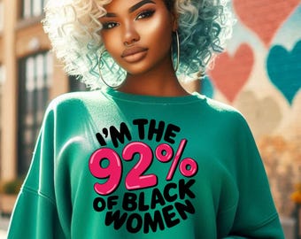 92% of Black Women | Black Women Voted | Election | PNG Find Someone Else to Do It 3 Image Bundle | I Am the 92 Percent of Black Women