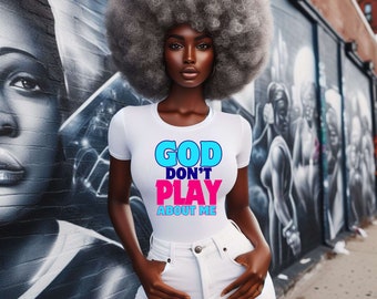 God Don't Play About Me Svg: Christian Faith Design (Digital Download)