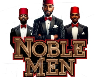 May include: An illustration of three men in black tuxedos, red bow ties, and red fezzes. The text "NOBLE MEN" is displayed in a distressed, gold-colored font with a red outline.