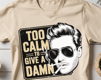 Calmo Demais Para Dar A Mínima Png, Meme Da Moda Png, Engraçado Png, Eu Não Dou A Mínima Png, Design De Camisa Masculina Png, Design De Sublimação, Presente Para Ele