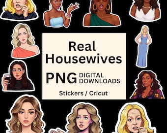 The Real Housewives Digital Download PNG Sticker Pack for Cricut