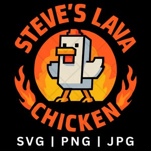Steve's lava Chicken SVG PNG JPG - Funny Animal svg, Perfect for Gamers & Animal Lovers, Gamer Gift, Cartoon Graphic Design | Lava Chicken
