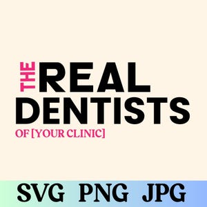 The Real Dentist of [Your Clinic] SVG, PNG, JPG Design | For T-shirt, Mug, Tumbler Design | Instant Download