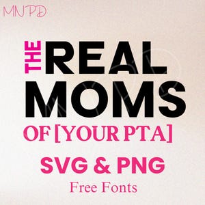 Real Moms SVG of Your PTA - Svg, Png, Digital Download for T-Shirts, Mugs, and More