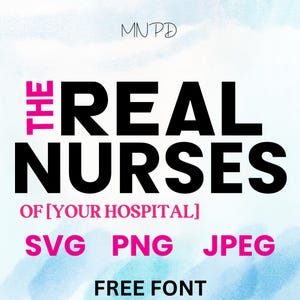 Real Nurses SVG of Your Hospital - SVG, PNG, Digital Download for T-Shirts, Mugs, and More